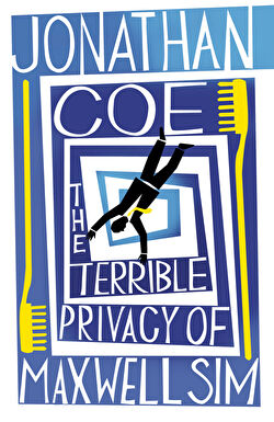 Book cover of Jonathan Coe's 'The terrible privacy of Maxwell Sim'